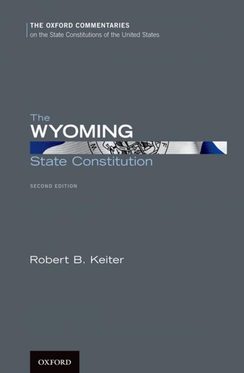 Cover of the book The Wyoming State Constitution by Robert B. Keiter, Oxford University Press