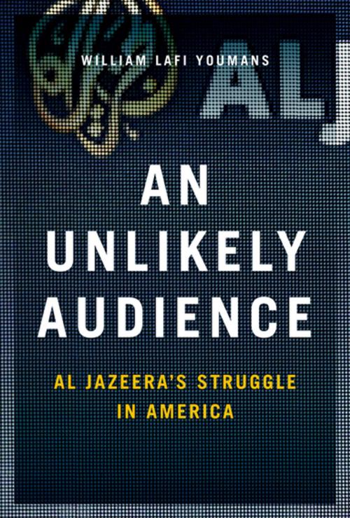 Cover of the book An Unlikely Audience by William Youmans, Oxford University Press