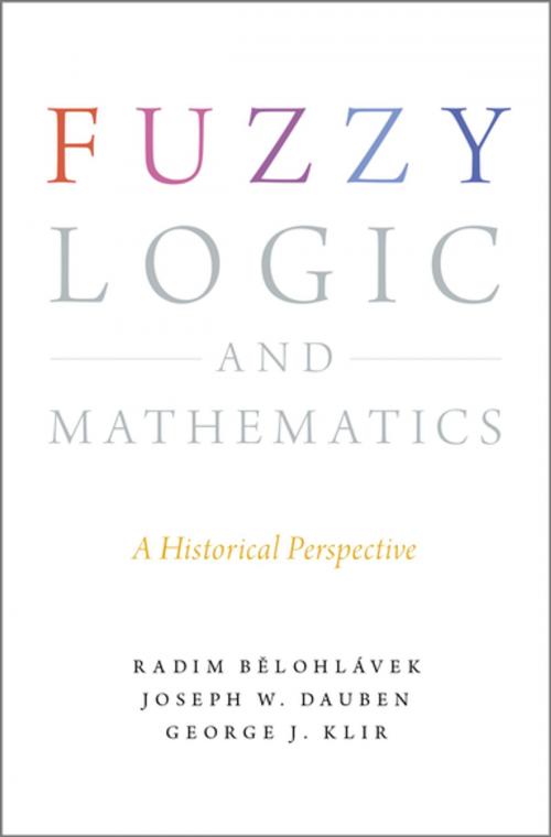 Cover of the book Fuzzy Logic and Mathematics by Radim Belohlavek, Joseph W. Dauben, George J. Klir, Oxford University Press