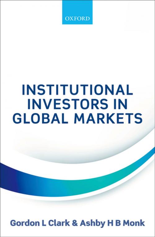 Cover of the book Institutional Investors in Global Markets by Gordon L Clark, Ashby H B Monk, OUP Oxford