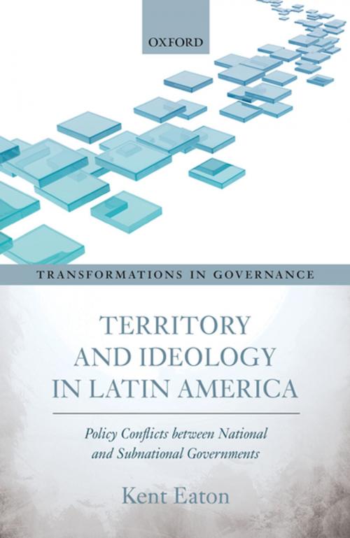 Cover of the book Territory and Ideology in Latin America by Kent Eaton, OUP Oxford