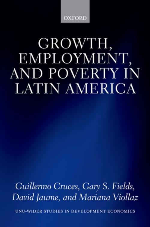 Cover of the book Growth, Employment, and Poverty in Latin America by Guillermo Cruces, Gary S. Fields, David Jaume, Mariana Viollaz, OUP Oxford