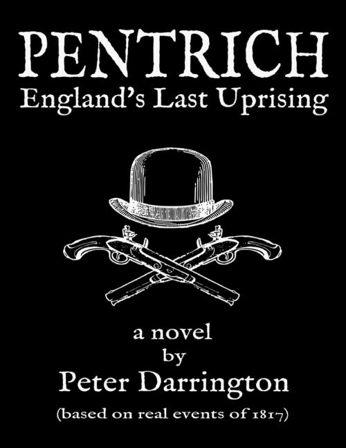 Cover of the book Pentrich - England's Last Uprising by Peter Darrington, Lulu.com