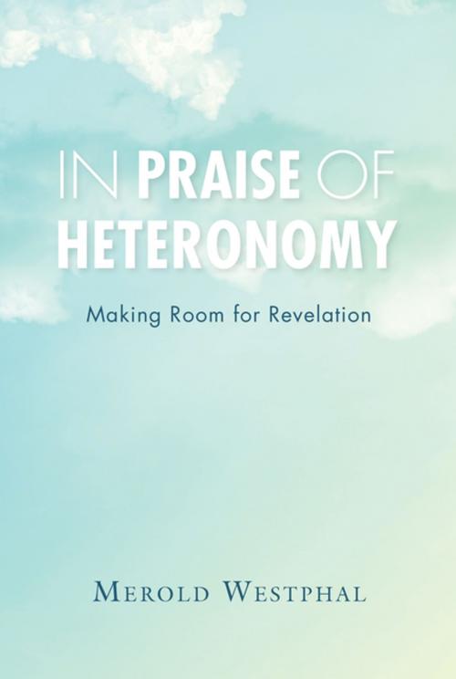 Cover of the book In Praise of Heteronomy by Merold Westphal, Indiana University Press