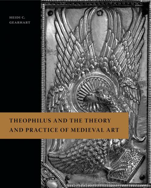 Cover of the book Theophilus and the Theory and Practice of Medieval Art by Heidi C. Gearhart, Penn State University Press