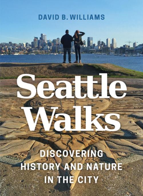 Cover of the book Seattle Walks by David B. Williams, University of Washington Press
