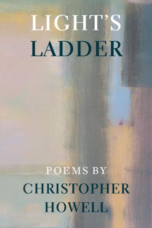Cover of the book Light's Ladder by Christopher Howell, University of Washington Press