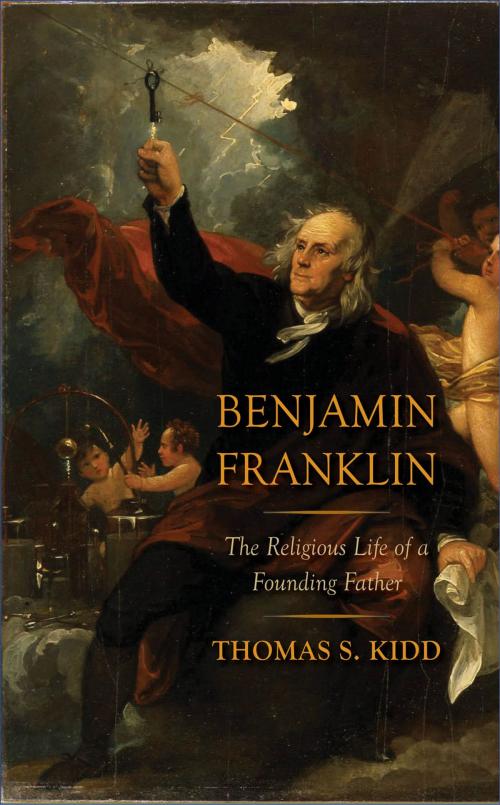 Cover of the book Benjamin Franklin by Thomas S. Kidd, Yale University Press