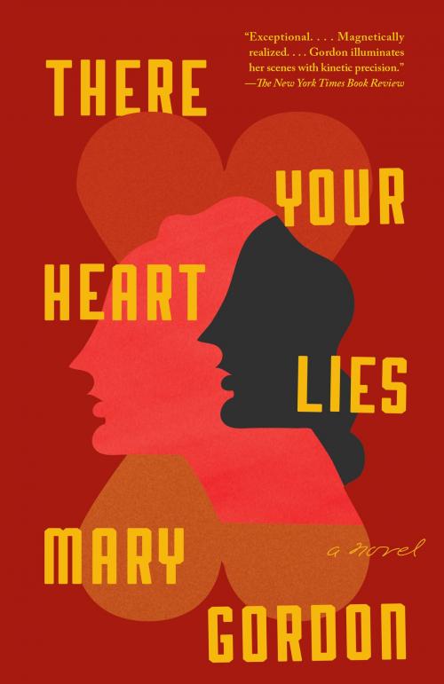 Cover of the book There Your Heart Lies by Mary Gordon, Knopf Doubleday Publishing Group