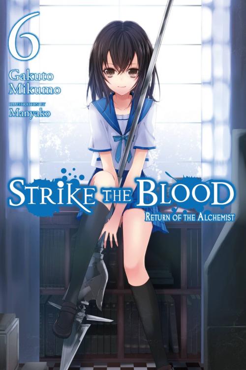 Cover of the book Strike the Blood, Vol. 6 (light novel) by Gakuto Mikumo, Manyako, Yen Press