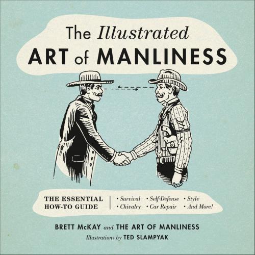 Cover of the book The Illustrated Art of Manliness by Brett McKay, Little, Brown and Company