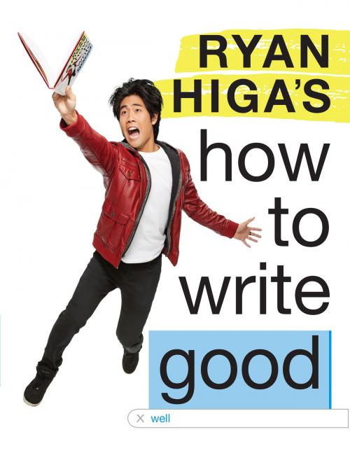 Cover of the book Ryan Higa's How to Write Good by Ryan Higa, Little, Brown Books for Young Readers