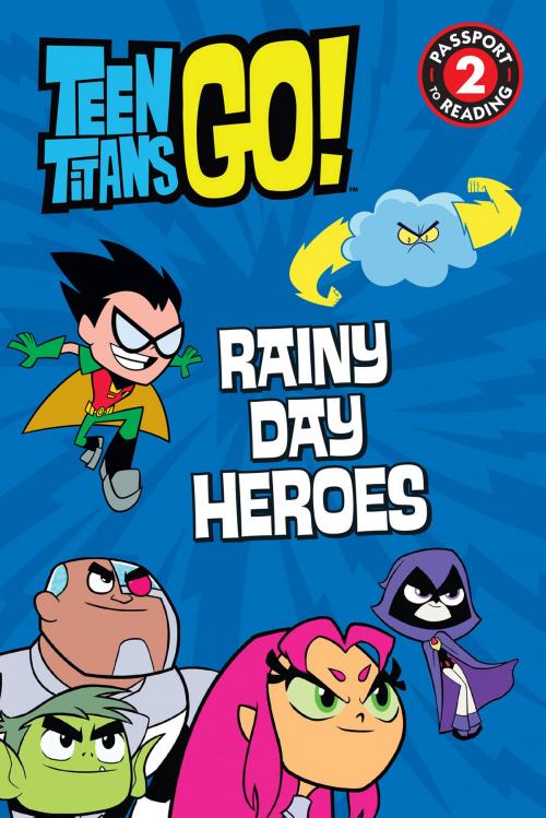 Cover of the book Teen Titans Go! (TM): Rainy Day Heroes by Magnolia Belle, Little, Brown Books for Young Readers