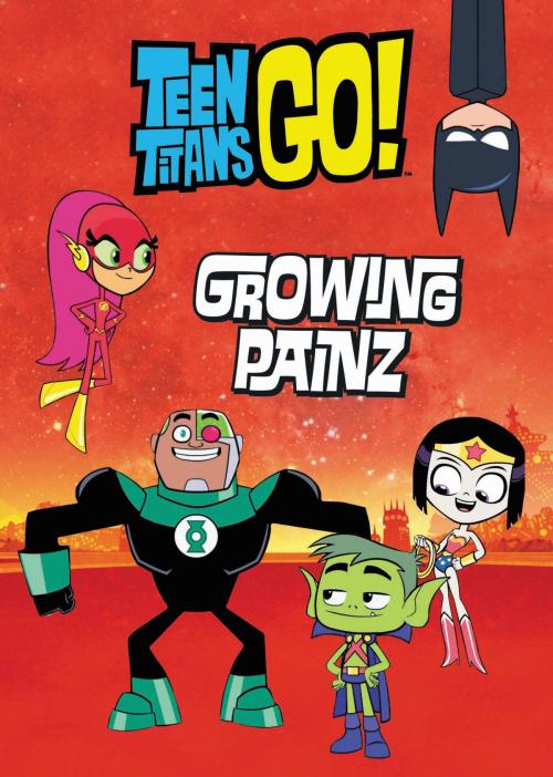 Cover of the book Teen Titans Go! (TM): Growing Painz by Steve Korté, Little, Brown Books for Young Readers
