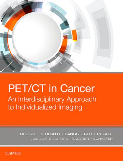 Cover of the book PET/CT in Cancer: An Interdisciplinary Approach to Individualized Imaging by Werner Langsteger, MD, FACE, Mohsen Beheshti, MD, FASNC, FACE, Alireza Rezaee, MD, ABNM, Elsevier Health Sciences