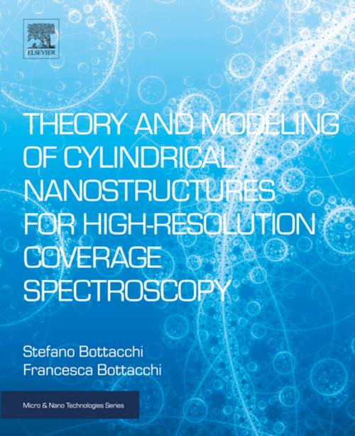 Cover of the book Theory and Modeling of Cylindrical Nanostructures for High-Resolution Coverage Spectroscopy by Stefano Bottacchi, Francesca Bottacchi, Elsevier Science
