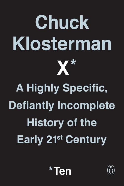 Cover of the book Chuck Klosterman X by Chuck Klosterman, Penguin Publishing Group