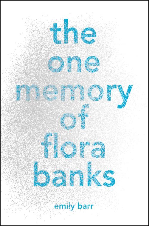 Cover of the book The One Memory of Flora Banks by Emily Barr, Penguin Young Readers Group
