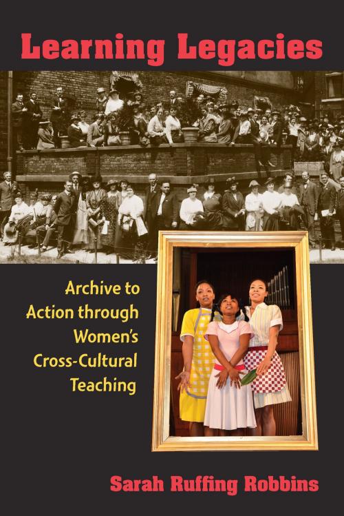 Cover of the book Learning Legacies by Sarah R Robbins, University of Michigan Press