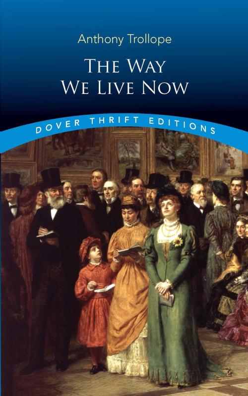 Cover of the book The Way We Live Now by Anthony Trollope, Dover Publications