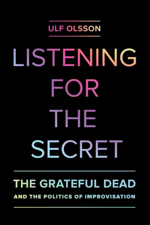 Cover of the book Listening for the Secret by Ulf Olsson, University of California Press