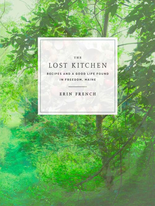 Cover of the book The Lost Kitchen by Erin French, Potter/Ten Speed/Harmony/Rodale