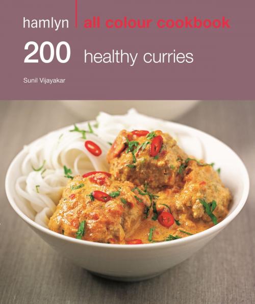 Cover of the book Hamlyn All Colour Cookery: 200 Healthy Curries by Sunil Vijayakar, Octopus Books