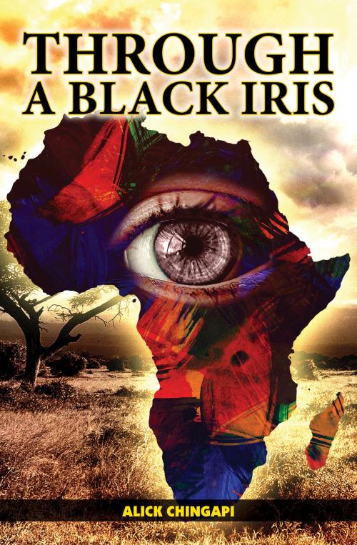 Cover of the book Through A Black Iris by Alick Chingapi, Alick Chingapi