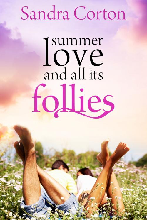 Cover of the book Summer Love And All Its Follies by Sandra Corton, Sandra Corton