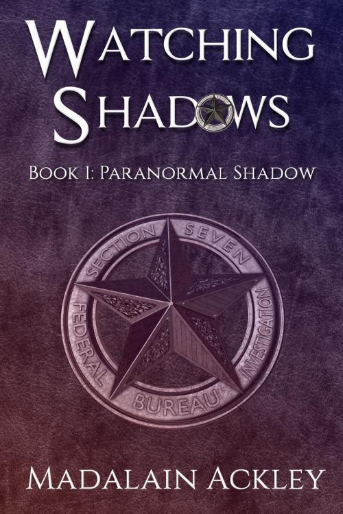 Cover of the book Watching Shadows: Book 1: Paranormal Shadow by Madalain Ackley, Madalain Ackley