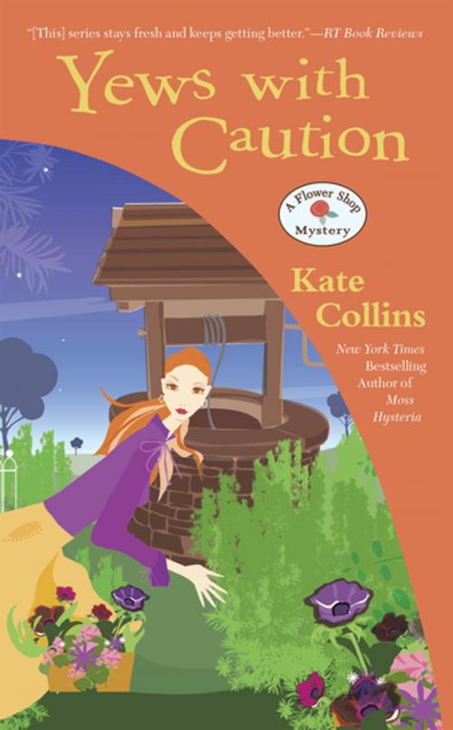 Cover of the book Yews with Caution by Kate Collins, Penguin Publishing Group