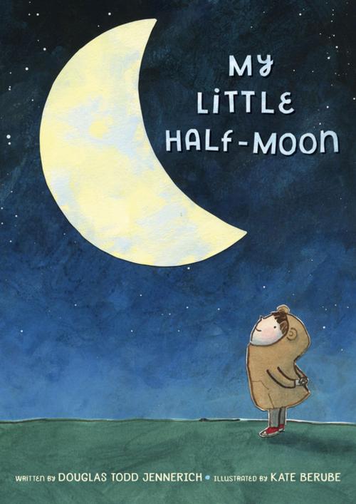 Cover of the book My Little Half-Moon by Douglas Todd Jennerich, Penguin Young Readers Group