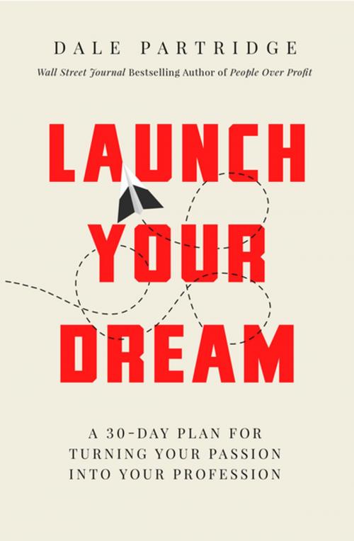 Cover of the book Launch Your Dream by Dale Partridge, HarperCollins Leadership