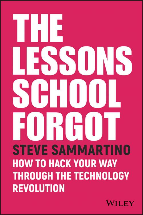 Cover of the book The Lessons School Forgot by Steve Sammartino, Wiley