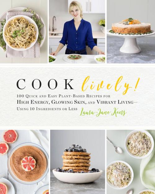 Cover of the book Cook Lively! by Laura-Jane Koers, Hachette Books