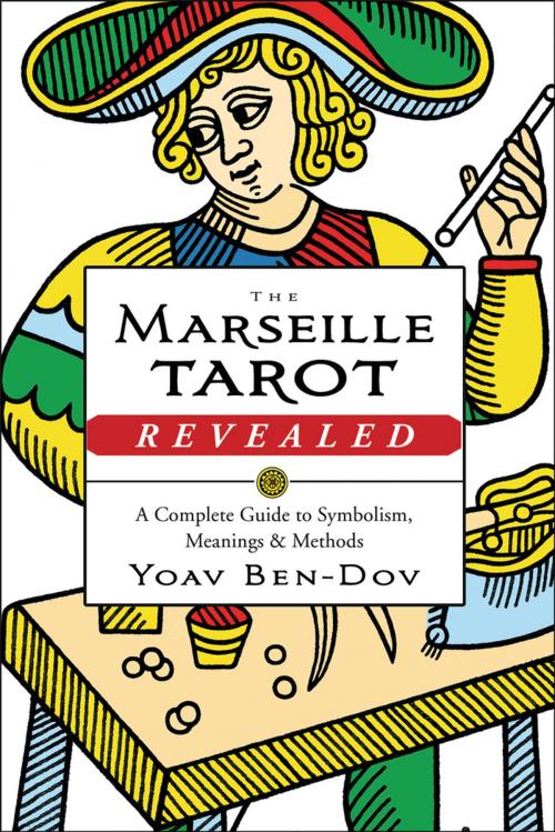 Cover of the book The Marseille Tarot Revealed by Yoav Ben-Dov, Llewellyn Worldwide, LTD.