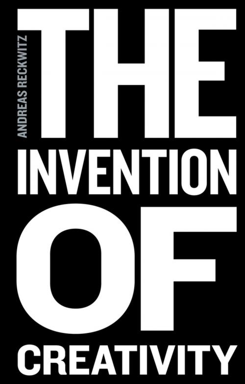 Cover of the book The Invention of Creativity by Andreas Reckwitz, Wiley