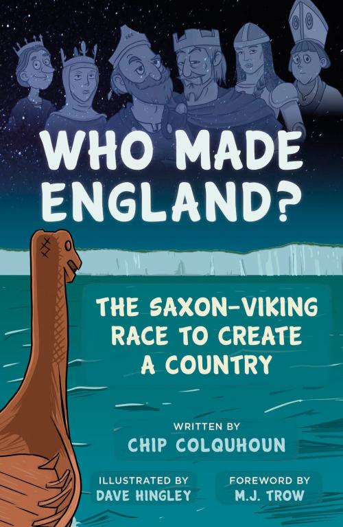 Cover of the book Who Made England? by Chip Colquhoun, Dave Hingley, M. J Trow, The History Press