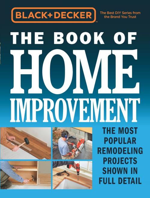 Cover of the book Black & Decker The Book of Home Improvement by Editors of Cool Springs Press, Cool Springs Press