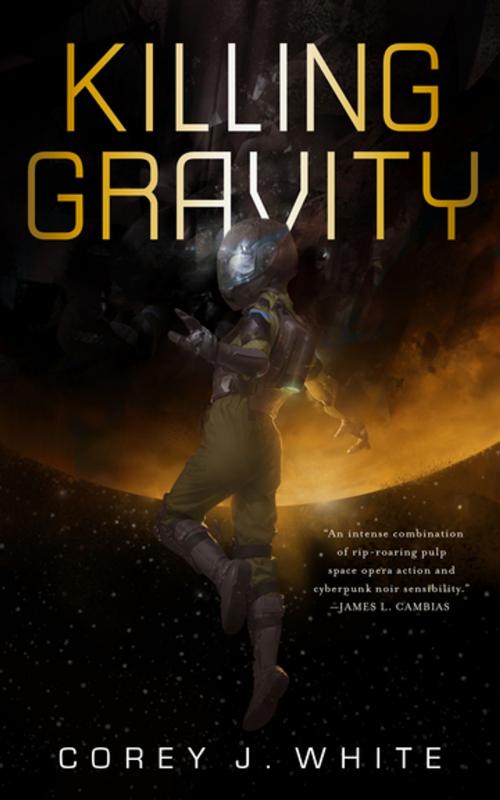Cover of the book Killing Gravity by Corey J. White, Tom Doherty Associates