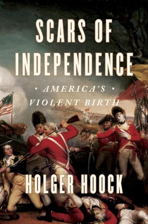 Cover of the book Scars of Independence by Holger Hoock, Crown/Archetype