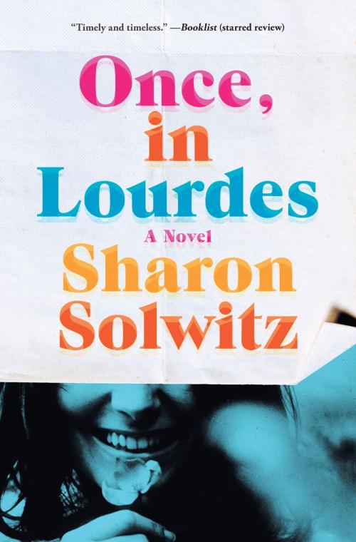Cover of the book Once, in Lourdes by Sharon Solwitz, Random House Publishing Group