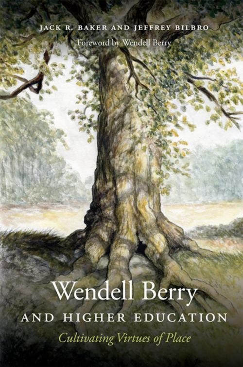 Cover of the book Wendell Berry and Higher Education by Jack R. Baker, Jeffrey Bilbro, The University Press of Kentucky