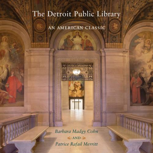Cover of the book The Detroit Public Library by Barbara Madgy Cohn, Patrice Rafail Merritt, Wayne State University Press