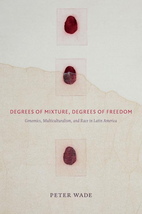 Cover of the book Degrees of Mixture, Degrees of Freedom by Peter Wade, Duke University Press
