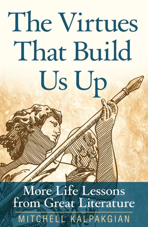 Cover of the book Virtues That Build Us Up by Mitchell Kalpakgian, The Crossroad Publishing Company