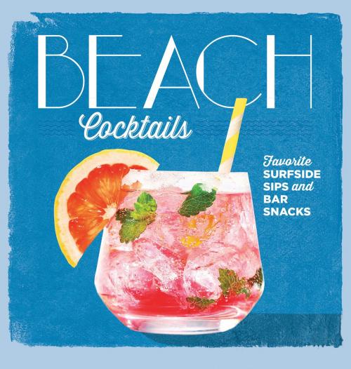 Cover of the book Beach Cocktails by The Editors of Coastal Living, Liberty Street