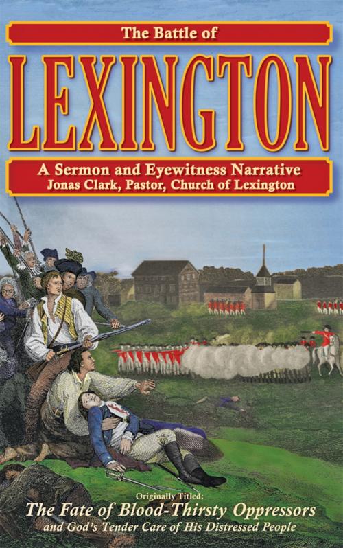 Cover of the book The Battle of Lexington: A Sermon and Eyewitness Narrative by Jonas Clark, Nordskog Publishing Inc.