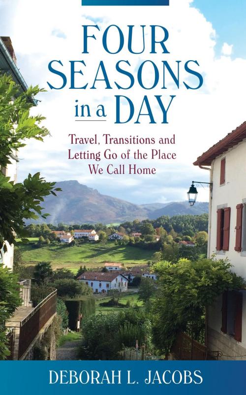 Cover of the book Four Seasons in a Day by Deborah L Jacobs, DJWorking Unlimited Inc.