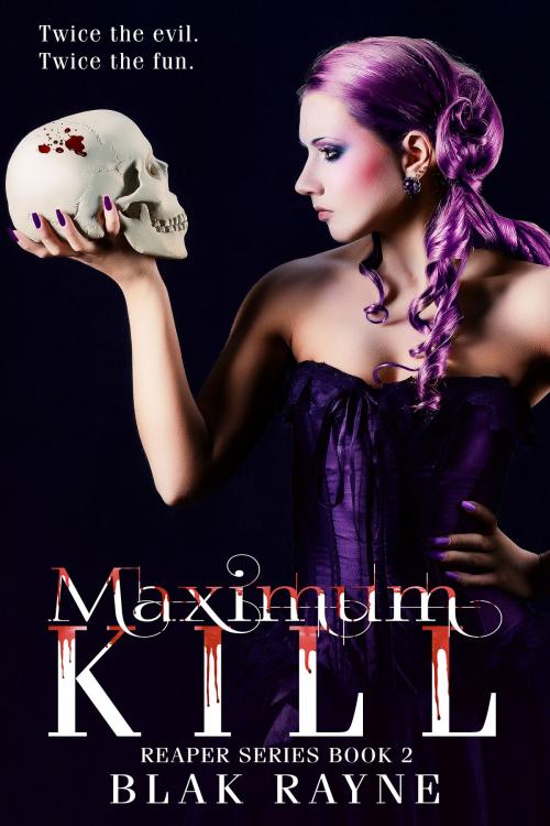 Cover of the book Maximum Kill by Blak Rayne, Blak Rayne